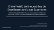 Ponencia: El alumnado en la nueva Ley de Enseñanzas Artísticas Superiores – derechos, oportunidades y retos